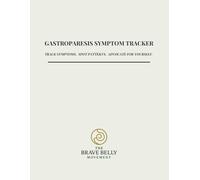 Gastroparesis Symptom Tracker First Edition: A Symptom Tracker for Gastroparesis and Chronic GI Issues. Track Nausea, Bloating, Pain, Food Triggers, and Advocate for Yourself.