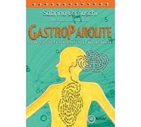Gastroparolite. Le parole che facevano venire il mal di pancia