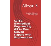 GATE Biomedical Engineering All-in-One Solved Papers with Explanations: Complete Solutions for 2020-2025