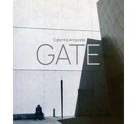 Gate. Caterina Arciprete. Ediz. italiana e inglese