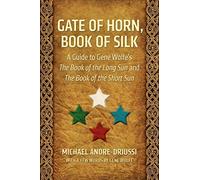 Michael Andre-Driussi Gene Wolfe Gate of Horn, Book of Silk (Tascabile)