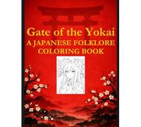 Gate of the Yokai: A Japanese Folklore Coloring Book