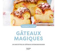Gâteaux magiques: 100 recettes de gâteaux extraordinaires