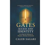GATES ACCESS AND IDENTITY: Unveiling the pathways of Purpose, Destiny & Identity