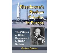 Gates Brown Eisenhower's Nuclear Calculus in Europe (Tascabile)