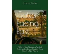 Gates Facing East: Why a Tiny Nation, a Sealed Gate, and a Rising Conflict Prove We Are Not Alone