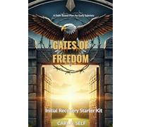 Gates of Freedom: The Initial Recovery Starter Kit: A Faith-Based Roadmap to Overcoming Addiction and Finding Identity in Christ