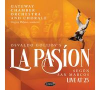 Gateway Chamber Orchestra A Osvaldo Golijov's La Pasion Según San Marcos: (CD)