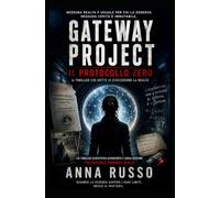 GATEWAY PROJECT - Il Protocollo Zero: Il thriller che mette in discussione la realtà