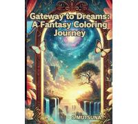 Gateway to Dreams: A Fantasy Coloring Journey