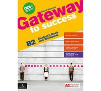Gateway to success. B2. Student's book and Workbook. With Ready for exams. Per le Scuole superiori. Con e-book. Con espansione online