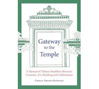 Gateway to the Temple: A Manual of Tibetan Buddhist Monastic Customs, Art, Building and Celebrations