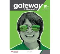 Gateway to the World B1+. Workbook without key. Per le Scuole superiori