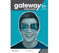 Gateway to the world. B2+. Workbook. Without key. Per le Scuole superiori. Con e-book. Con espansione online