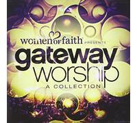 Gateway Worship - Women Of Faith Presents Gateway Worship a Collecti
