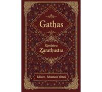 Gathas: La mayor sabiduría iraní de todos los tiempos - Texto sagrado en español