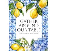 Gather Around Our Table: A DIY Family Recipe Book & Keepsake Journal