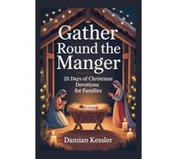 Gather Round the Manger: 25 Days of Christmas Devotions for Families
