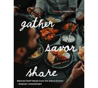 Gather, Savor, Share: Beloved Staff Meals from the Aiana Kitchen