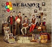 GATHER THE GOOD - WE BANJO 3