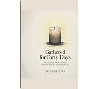Gathered for Forty Days: A Family Lent Devotional for Daily Scripture, Reflection, and Shared Prayer.