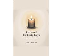 Gathered for Forty Days: A Family Lent Devotional for Daily Scripture, Reflection, and Shared Prayer.
