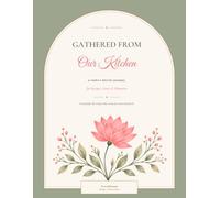 Gathered From Our Kitchen: A Family Recipe Journal for Recipes, Notes & Memories