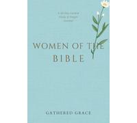 Gathered Grace: Women of the Bible: A 30-Day Guided Study & Prayer Journal