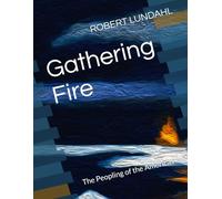 Gathering Fire: The Peopling of the Americas