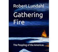 Gathering Fire: The Peopling of the Americas