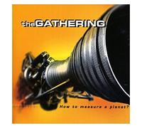 Gathering - How To Measure A Planet (2 CD)