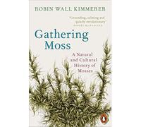 Gathering Moss: A Natural and Cultural History of Mosses