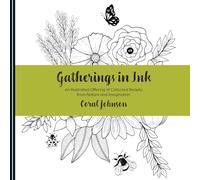 Gatherings in Ink: An illustrated Offering of Collected Beauty from Nature and Imagination