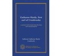 Gathorne Hardy, first earl of Cranbrooke (v.0002): a memoir with extracts from his diary and correspondence