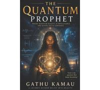 Gathu Kamau The Quantum Prophet (Tascabile) AI and Spirituality