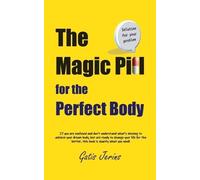 Gatis Jerins The Magic Pill For The Perfect Body (Tascabile)