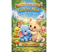 Gatita Mía y el poder de la empatía: Los amigos del bosque tranquilo - libro 2