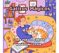 Gatitos Encantadores Libro para colorear whimsical style: Una colección mágica de gatos adorables en escenas soñadoras, ideal para relajarse y disfrutar del arte.