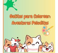 Gatitos Traviesos para Colorear: 50 adorables gatos en situaciones chistosas para estimular la creatividad y la diversión. Ideal para niños y niñas de 4 a 12 años.