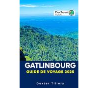 Gatlinbourg Guide de voyage 2025: Explorez les principales attractions et des conseils d'initiés pour une escapade inoubliable à Smoky Mountain