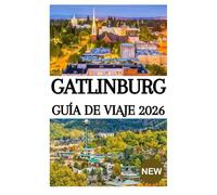 GATLINBURG GUÍA DE VIAJE 2026