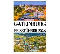 GATLINBURG REISEFÜHRER 2026