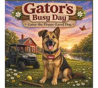 Gator's Busy Day: Gator the Floppy-Eared German Shepherd