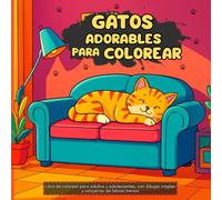 Gatos Adorables para Colorear: Libro de colorear para adultos y adolescentes, con dibujos simples y relajantes de felinos tiernos.