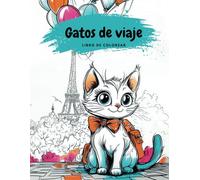 Gatos de viaje: Libro para colorear para adultos, niños y adolescentes con 50 motivos felinos creativos e imaginativos: alivio del estrés y factor de diversión.