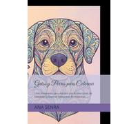 Gatos y Perros para Colorear: Libro Antiestrés para Adultos con Ilustraciones de Mandalas y Diseños Relajantes de Mascotas