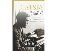 Gatsby: Death of an Irishman: F. Scott Fitzgerald and his search for identity