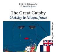Gatsby le Magnifique: Édition bilingue ligne à ligne anglais-français