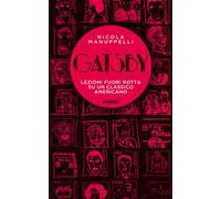 Gatsby. Lezioni fuori rotta su un classico americano