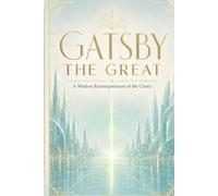 Gatsby the Great: A Modern Reinterpretation of the Classic